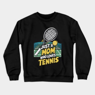 Just A Mom Who Loves Tennis. Funny Crewneck Sweatshirt